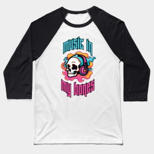 Music in My Bones. Colorful Skull Wearing Headphones. Creepin it real Baseball T-Shirt